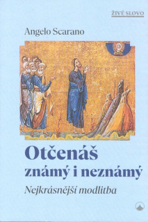 Scarano Angelo: Otčenáš známý i neznámý - Nejkrásnější modlitba