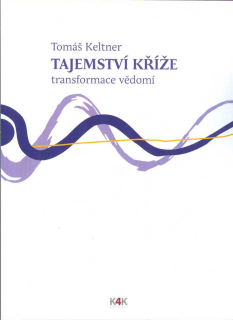 Keltner Tomáš: Tajemství kříže - transformace vědomí