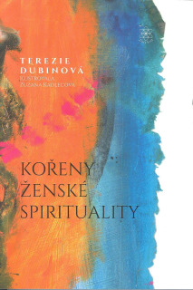 Dubinová Terezie: Kořeny ženské spirituality