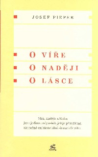 Pieper Josef: O víře, o naději, o lásce