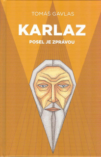 Gavlas Tomáš: Karlaz - Posel je zprávou