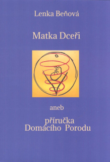 Beňová Lenka: Matka Dceři aneb příručka Domácího Porodu