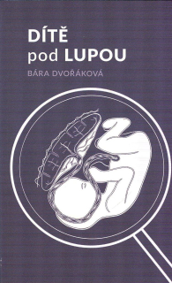 Dvořáková Bára: Dítě pod lupou