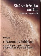 Správcová Božena: Hovory s Janem Jeřábkem - Sítě vnitřního umění