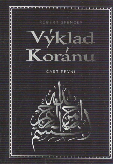 Spencer Robert: Výklad Koránu - část první