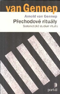 Gennep Arnold van: Přechodové rituály - Systematické studium rituálů