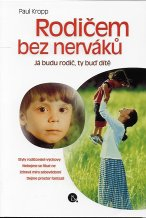 Kropp Paul: Rodičem bez nerváků - já budu rodič, ty buď dítě