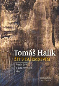 Halík Tomáš: Žít s tajemstvím - Podněty k promýšlení víry