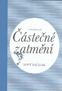 Nosálová Věra: Částečné zatmění - Nový začátek