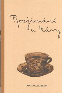 Paterko Ladislava: Rozjímání u kávy
