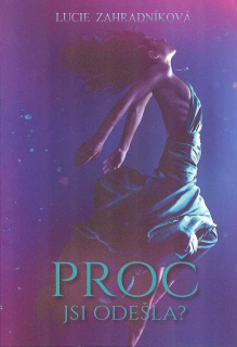Zahradníková Lucie: Proč jsi odešla?