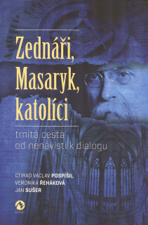 Pospíšil Ctirad V.: Zednáři, Masaryk, katolíci - trnitá cesta