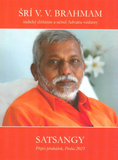 Brahmam Šrí V. V.: Satsangy - Přepis přednášek, Praha 2023