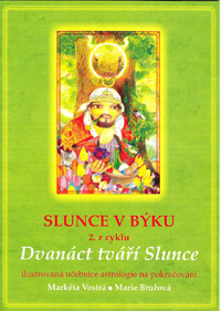 Vostrá Markéta: Slunce v Býku 2. z cyklu Dvanáct tváří Slunce