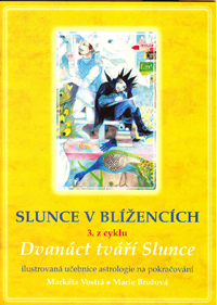 Vostrá Markéta: Slunce v Blížencích 3.z cyklu Dvanáct tváří Slunce