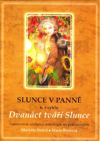 Vostrá Markéta: Slunce v Panně 6. z cyklu Dvanáct tváří Slunce