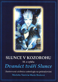 Vostrá Markéta: Slunce v Kozorohu 10. z cyklu Dvanáct tváří Slunce