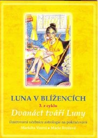 Vostrá Markéta: Luna v Blížencích 3. z cyklu Dvanáct tváří Luny