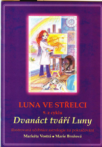 Vostrá Markéta: Luna ve Střelci 9. z cyklu Dvanáct tváří Luny