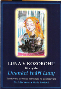 Vostrá Markéta: Luna v Kozorohu 10. z cyklu Dvanáct tváří Luny