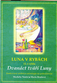 Vostrá Markéta: Luna v Rybách 12. z cyklu Dvanáct tváří Luny