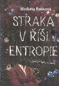 Baňková Markéta: Straka v říši entropie - Fyzikální bajky ze života