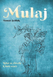 Sedlák Tomáš: Mulaj - Když se člověk k duši vrací