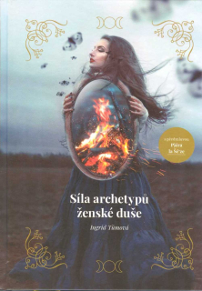 Tůmová Ingrid: Síla archetypů ženské duše