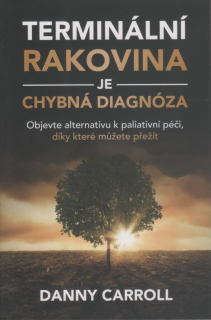 Carroll Danny: Terminální rakovina je chybná diagnóza