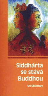 Chinmoy Sri: Siddhárta se stává Buddhou