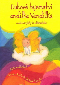 Kadlečíková Šárka: Duhové tajemství andílka Vandílka