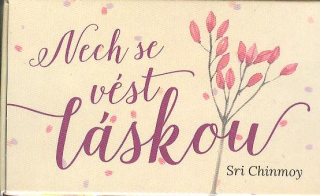 Chinmoy Sri: Nech se vést láskou