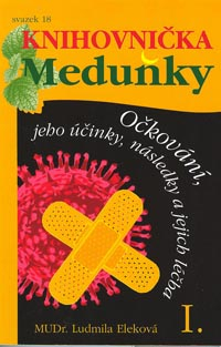 Eleková Ludmila: Očkování, jeho účinky, následky a jejich léčba I.