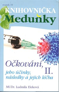 Eleková Ludmila: Očkování, jeho účinky, následky a jejich léčba II.