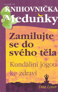 Lyner Dita: Zamilujte se do svého těla-Kundaliní jógou ke zdr.