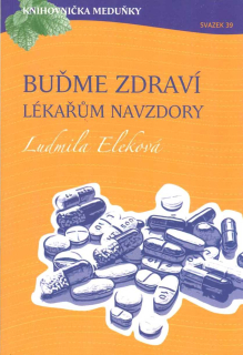 Eleková Ludmila: Buďme zdraví lékařům navzdory