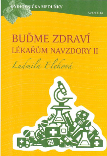 Eleková Ludmila: Buďme zdraví lékařům navzdory II. (svazek 44)