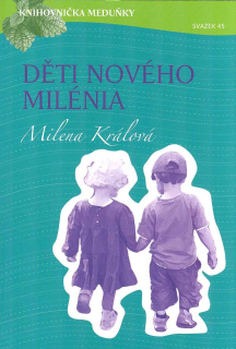 Králová Milena: Děti nového milénia (knihovnička Meduňky, sv. 45)