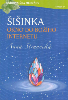 Strunecká Anna: Šišinka, okno do božího internetu