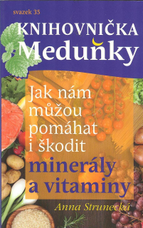 Strunecká Anna: Jak nám můžou pomáhat i škodit minerály a vitaminy