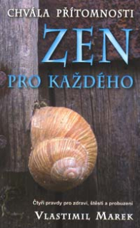 Marek Vlastimil: Zen pro každého - Chvála přítomnosti