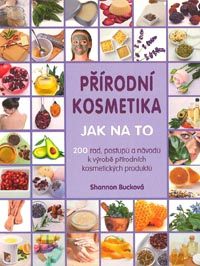 Bucková Shannon: Přírodní kosmetika - Jak na to