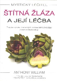 William Anthony: Štítná žláza a její léčba - Mystický léčitel