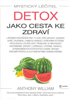 William Anthony: Detox jako cesta ke zdraví /Mystický léčitel/