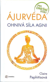 Paphitisová Claire: Ájurvéda - Ohnivá síla agni