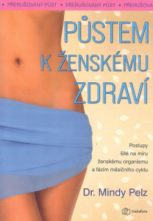 Pelz Mindy: Půstem k ženskému zdraví