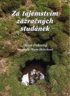 Pokorný Milan: Za tajemstvím zázračných studánek