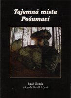 Kozák Pavel: Tajemná místa Pošumaví