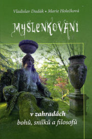 Dudák Vladislav: Myšlenkování v zahradách bohů, snílků a filosofů