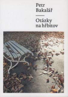 Bakalář Petr:: Otázky na hřbitov